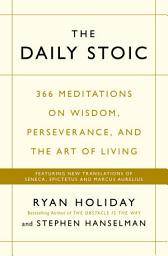 Icon image The Daily Stoic: 366 Meditations on Wisdom, Perseverance, and the Art of Living: Featuring new translations of Seneca, Epictetus, and Marcus Aurelius