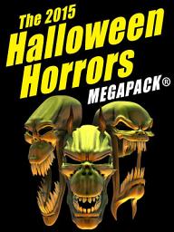 Icon image The 2015 Halloween Horrors MEGAPACK ®
