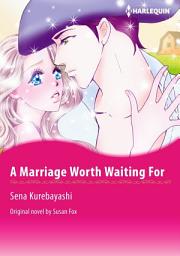 Icon image A MARRIAGE WORTH WAITING FOR Vol.2: Harlequin Comics
