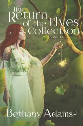 Icon image The Return of the Elves Collection: Books 1-4