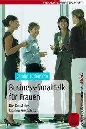 Icon image Business-Smalltalk für Frauen: Die Kunst des kleinen Gesprächs