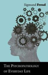 Icon image The Psychopathology of Everyday Life