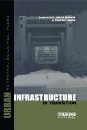 Icon image Urban Infrastructure in Transition: Networks, Buildings and Plans