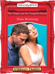 Icon image The Virgin And The Vengeful Groom (The Passionate Powers, Book 2) (Mills & Boon Desire)