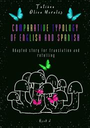 Icon image Comparative typology of English and Spanish. Adapted story for translation and retelling. Book 2