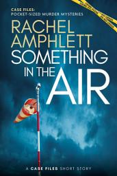 Icon image Something in the Air: A short crime fiction story