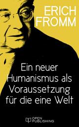 Icon image Ein neuer Humanismus als Voraussetzung für die eine Welt: A New Humanism as a Condition for the One World