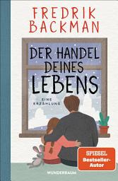 Icon image Der Handel deines Lebens: Eine Erzählung