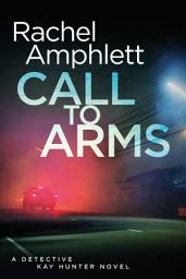 Icon image Call to Arms: A Detective Kay Hunter murder mystery