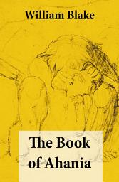Icon image The Book of Ahania (Illuminated Manuscript with the Original Illustrations of William Blake)