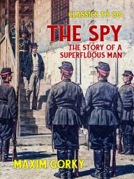 Icon image The Spy The Story of a Superfluous Man