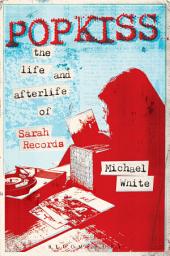 Icon image Popkiss: The Life and Afterlife of Sarah Records