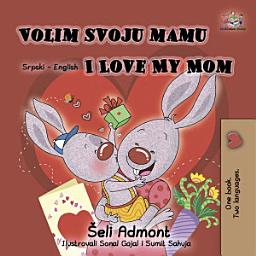 Icon image Volim svoju mamu I Love My Mom: Serbian Latin English Bilingual Book for Children