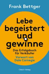 Icon image Lebe begeistert und gewinne: Das Erfolgsbuch für Verkäufer, Ausgabe 51