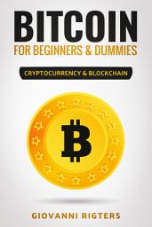 Icon image Bitcoin for Beginners & Dummies: Cryptocurrency & Blockchain