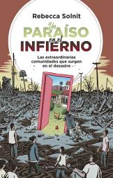 Icon image Un paraiso en el infierno: Las extraordinarias comunidades que surgen en el desastre