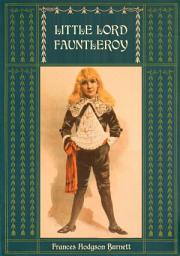 Icon image Little Lord Fauntleroy: Unabridged and Illustrated: With numerous Illustrations by Reginald Birch
