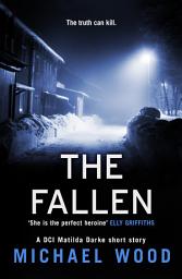 Icon image The Fallen: A DCI Matilda Darke short story