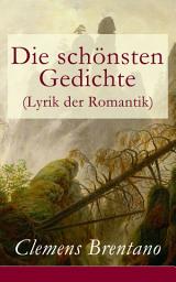 Icon image Die schönsten Gedichte (Lyrik der Romantik): 142 Gesammelten Gedichten