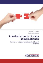 Icon image Practical aspects of neue kombinationen. Essence of entrepreneurship and settlement relations