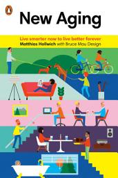 Icon image New Aging: Live Smarter Now to Live Better Forever