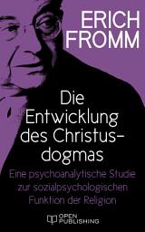 Icon image Die Entwicklung des Christusdogmas. Eine psychoanalytische Studie zur sozialpsychologischen Funktion der Religion