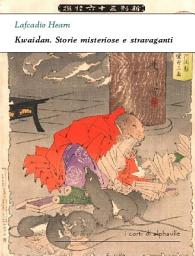Icon image Kwaidan. Storie misteriose e stravaganti