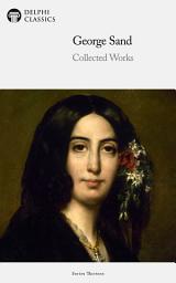 Icon image Delphi Collected Works of George Sand (Illustrated)