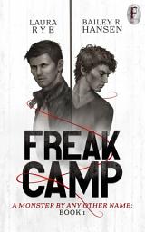Icon image Freak Camp: Book 1 of A Monster By Any Other Name (M/M Paranormal Romance)