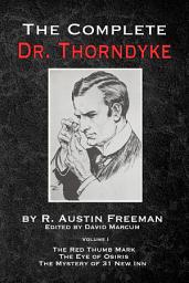 Icon image The Complete Dr Thorndyke - Volume 1: The Red Thumb Mark, the Eye of Osiris and the Mystery of 31 New Inn