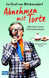 Icon image Abnehmen mit Torte: Abenteuer eines Selfmadeadeligen