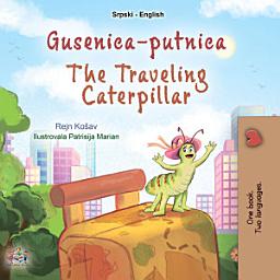 Icon image Gusenica-putnica The traveling caterpillar: Serbian Latin English Bilingual Book for Children