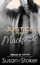 Icon image Justice for Mackenzie: A Police/Firefighter Romantic Suspense