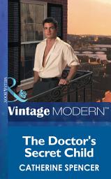 Icon image The Doctor's Secret Child (Mills & Boon Modern)