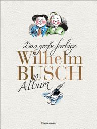 Icon image Das große farbige Wilhelm Busch Album