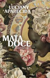 Icon image Mata Doce – Romance vencedor do Prêmio São Paulo de Literatura