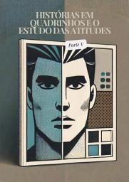 Icon image Histórias em quadrinhos e o estudo das atitudes - Parte V