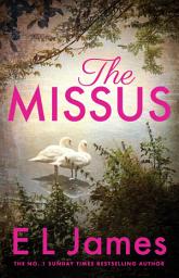 Icon image The Missus: a passionate and thrilling love story by the global bestselling author of the Fifty Shades trilogy