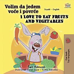 Icon image Volim da jedem voće i povrće I Love to Eat Fruits and Vegetables: Serbian Latin English Bilingual Book for Children