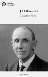Icon image Delphi Collected Works of J. D. Beresford (Illustrated)