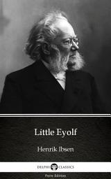 Icon image Little Eyolf by Henrik Ibsen - Delphi Classics (Illustrated)