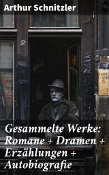 Icon image Gesammelte Werke: Romane + Dramen + Erzählungen + Autobiografie: Einblicke in menschliche Beziehungen und psychologische Tiefe