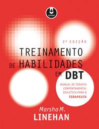 Icon image Treinamento de Habilidades em DBT: Manual de Terapia Comportamental Dialética para o Terapeuta