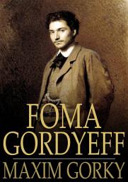 Icon image Foma Gordyeff: The Man Who Was Afraid