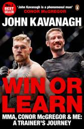Icon image Win or Learn: MMA, Conor McGregor and Me: A Trainer's Journey