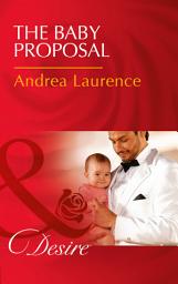 Icon image The Baby Proposal (Billionaires and Babies, Book 73) (Mills & Boon Desire)