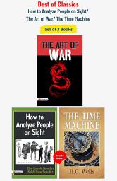 Icon image Best of Classics: How To Analyze People On Sight/ The Art of War/ The Time Machine: Best of Classics: Unraveling the Secrets of How to Analyze People on Sight, Mastering The Art of War, and Journeying Through The Time Machine by Elsie Lincoln Benedict, Ralph Paine Benedict, Sunzi, and H. G. Wells
