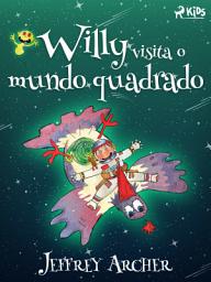 Icon image Willy visita o mundo quadrado: Volume 1