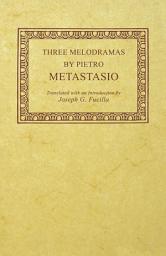 Icon image Three Melodramas by Pietro Metastasio