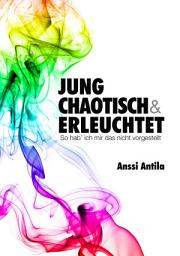 Icon image Jung, chaotisch und erleuchtet - So hab' ich mir das nicht vorgestellt